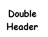 Double HeaderWorld Muskie